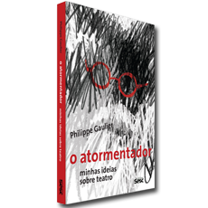 O ATORMENTADOR<br>Minhas ideias sobre teatro