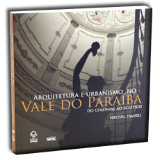 ARQUITETURA E URBANISMO NO VALE DO PARAÍBA<BR>Do colonial ao eclético